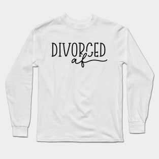 Divorced AF Long Sleeve T-Shirt